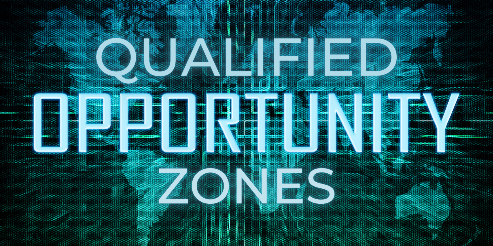 Qualified Opportunity Zone…Why it’s a Good Idea to Invest in One